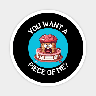 You Want A Piece Of Me | Cake Pun Magnet